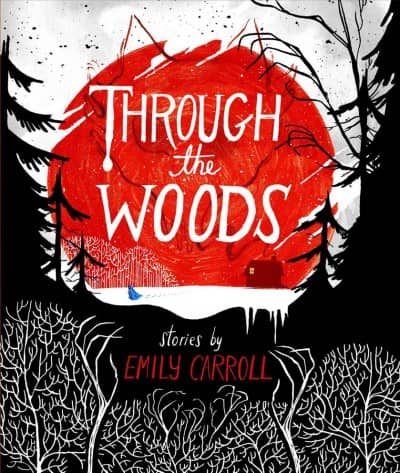 Book cover for "Through the Woods" by Emily Carroll, featuring a red sun over a snowy landscape with a small cabin.