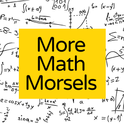 Mathematical equations on a white background with yellow text box that says more math morsels